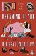 Dreaming of You: A Novel in Verse di Melissa Lozada-Oliva edito da ASTRA HOUSE