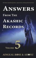 Answers From The Akashic Records - Vol 5 di Aingeal Rose O'Grady, Ahonu edito da Akashic Records Press