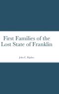 First Families of the Lost State of Franklin di John C. Rigdon edito da Lulu.com
