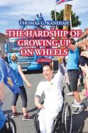 The Hardship of Growing up on Wheels di Thomas G. Kandiah edito da AuthorHouse UK