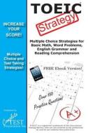 Toeic Strategy! Winning Multiple Choice Strategies for the Toeic Exam di Complete Test Preparation Inc edito da Complete Test Preparation Inc.