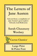 The Letters of Jane Austen (Cactus Classics Large Print) di Sarah Chauncey Woolsey, Marc Cactus edito da Cactus Classics