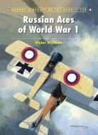 Russian Aces of World War 1 di Victor Kulikov edito da Bloomsbury Publishing PLC