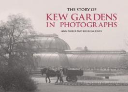 The Story of Kew Gardens di Lynn Parker, Kiri Ross-Jones edito da Arcturus Publishing Ltd