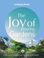 Lonely Planet The Joy of Exploring Gardens di Lonely Planet edito da Lonely Planet