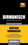 Wortschatz Deutsch-Birmanisch Für Das Selbststudium - 5000 Wörter di Andrey Taranov edito da T&P BOOKS