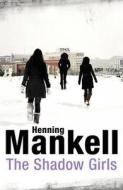 The Shadow Girls di Henning Mankell edito da Vintage Publishing