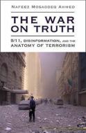 The War on Truth di Nafeez Mosaddeq Ahmed edito da Arris Books