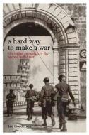 A Hard Way To Make A War di Ian Gooderson edito da Bloomsbury Publishing Plc