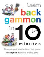 Learn Backgammon in 10 Minutes di Brian Byfield, Gray Jolliffe edito da Pavilion Books