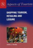 Shopping Tourism, Retailing and Leisure di Timothy edito da PAPERBACKSHOP UK IMPORT