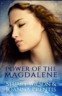 Power of the Magdalene: The Hidden Story of the Women Disciples di Stuart Wilson, Joanna Prentis edito da OZARK MOUNTAIN PUB INC