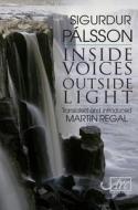 Inisde Voices, Outside Light di Sigurdur Palsson edito da Arc Publications