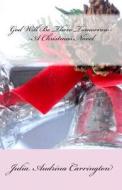 God Will Be There Tomorrow--A Christmas Novel di Julia Audrina Carrington edito da God's Glory Publishing House