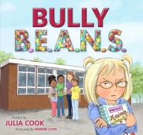 Bully B.E.A.N.S. di Julia Cook edito da NATL CTR FOR YOUTH ISSUES