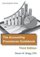 The Accounting Procedures Guidebook: Third Edition di Steven M. Bragg edito da ACCOUNTING TOOLS