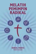 Training Radical Leaders - Participant Guide - Indonesian Edition: A Manual to Train Leaders in Small Groups and House Churches to Lead Church-Plantin di Daniel B. Lancaster edito da T4t Press