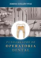 Fundamentos de Operatoria Dental di Ximena Guillen Vivas edito da Dreams Magnet, LLC