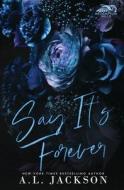 Say It's Forever (Limited Edition) di Jackson A.L. Jackson edito da Brower Literary & Management, Inc.