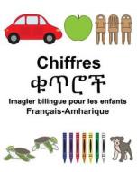 Francais-Amharique Chiffres Imagier Bilingue Pour Les Enfants di Richard Carlson Jr edito da Createspace Independent Publishing Platform