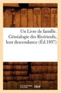 Un Livre de Famille. G n alogie Des Riv rieulx, Leur Descendance ( d.1897) di Sans Auteur edito da Hachette Livre - Bnf