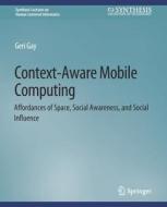 Context-Aware Mobile Computing di Gari Gay edito da Springer International Publishing