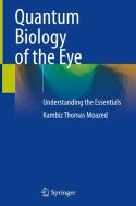 Quantum Biology of the Eye di Kambiz Thomas Moazed edito da Springer International Publishing