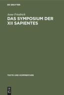 Das Symposium der XII sapientes di Anne Friedrich edito da De Gruyter