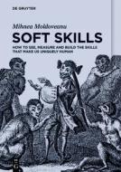 Soft Skills di Mihnea Moldoveanu edito da De Gruyter