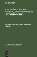 Atomphysik, Band 4, Theorie des Atombaus, Teil 2 di Karl Bechert, Christian Gerthsen, Arnold Flammersfeld edito da De Gruyter