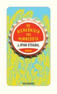 Die Bierkönigin von Minnesota di J. Ryan Stradal edito da Diogenes Verlag AG