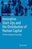 Innovative Start-Ups and the Distribution of Human Capital di Ronney Aamoucke edito da Springer International Publishing