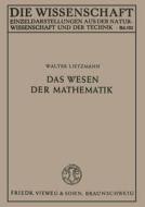 Das Wesen der Mathematik di Walter Lietzmann edito da Vieweg+Teubner Verlag