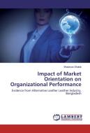 Impact of Market Orientation on Organizational Performance di Shadman Shakib edito da LAP Lambert Academic Publishing