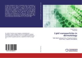 Lipid nanoparticles in dermatology di Pratik Chauhan, Rahul Raut edito da LAP Lambert Academic Publishing