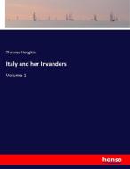 Italy and her Invanders di Thomas Hodgkin edito da hansebooks