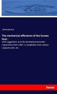 The mechanical affections of the human foot : di Anonymous edito da hansebooks