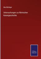 Untersuchungen zur Römischen Kaisergeschichte di Max Büdinger edito da Salzwasser-Verlag