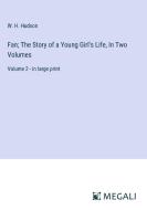 Fan; The Story of a Young Girl's Life, In Two Volumes di W. H. Hudson edito da Megali Verlag
