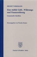 Eine stabile Geld-, Währungs- und Finanzordnung. di Helmut Siekmann edito da Duncker & Humblot GmbH