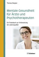 Mentale Gesundheit für Ärzte und Psychotherapeuten di Thomas Bergner edito da SCHATTAUER