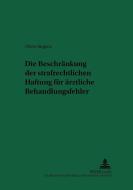 Die Beschränkung der strafrechtlichen Haftung für ärztliche Behandlungsfehler di Oliver Jürgens edito da Lang, Peter GmbH