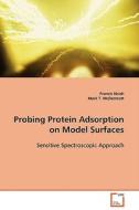 Probing Protein Adsorption on Model Surfaces di Francis Nsiah edito da VDM Verlag
