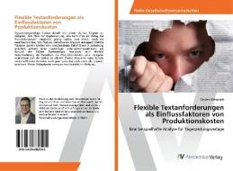 Flexible Textanforderungen als Einflussfaktoren von Produktionskosten di Carsten Messerich edito da AV Akademikerverlag