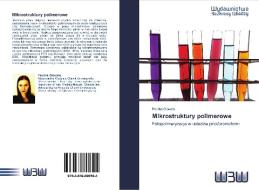 Mikrostruktury polimerowe di Paulina Glowala edito da Wydawnictwo Bezkresy Wiedzy
