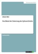 Das Rätsel der Datierung des Epheserbriefes di Johann Mair edito da GRIN Publishing