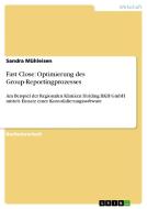 Fast Close: Optimierung des Group-Reportingprozesses di Sandra Mühleisen edito da GRIN Publishing