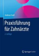 Praxisführung für Zahnärzte di Andreas Frodl edito da Gabler, Betriebswirt.-Vlg