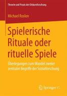 Spielerische Rituale oder rituelle Spiele di Michael Roslon edito da Springer Fachmedien Wiesbaden