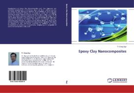 Epoxy Clay Nanocomposites di Tri-Dung Ngo edito da LAP Lambert Academic Publishing